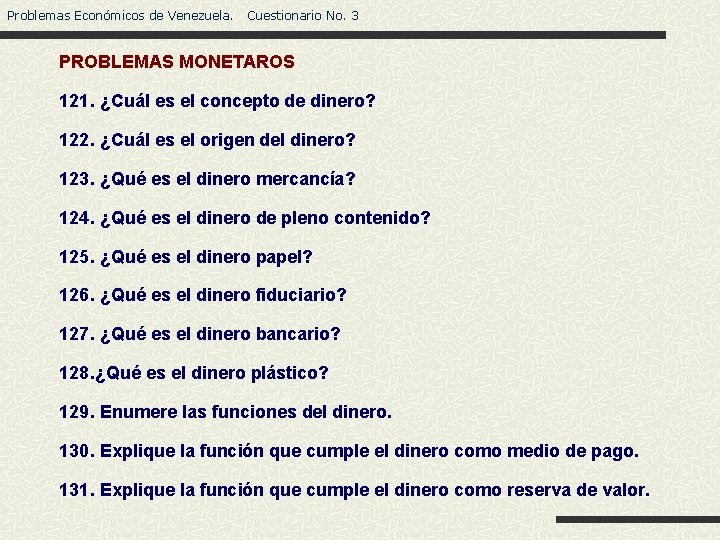 Problemas Económicos de Venezuela. Cuestionario No. 3 PROBLEMAS MONETAROS 121. ¿Cuál es el concepto