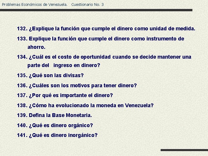 Problemas Económicos de Venezuela. Cuestionario No. 3 132. ¿Explique la función que cumple el