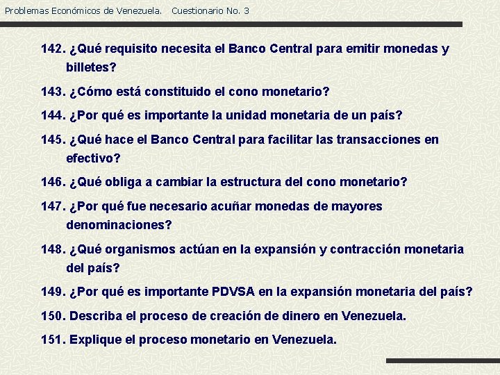 Problemas Económicos de Venezuela. Cuestionario No. 3 142. ¿Qué requisito necesita el Banco Central