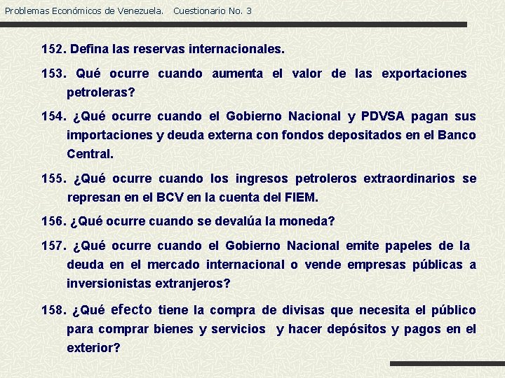 Problemas Económicos de Venezuela. Cuestionario No. 3 152. Defina las reservas internacionales. 153. Qué