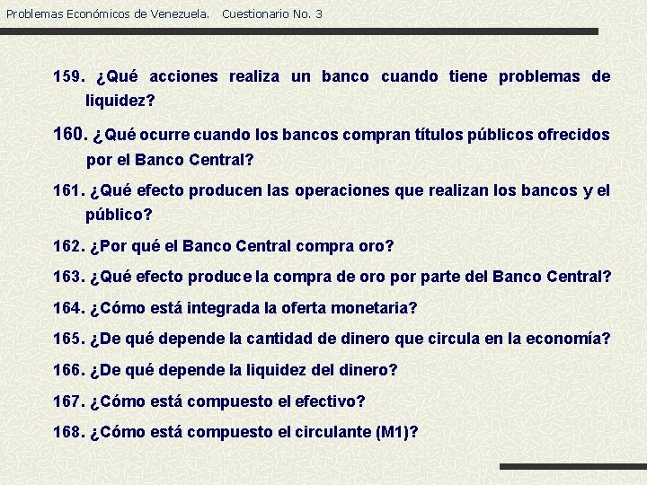 Problemas Económicos de Venezuela. Cuestionario No. 3 159. ¿Qué acciones realiza un banco cuando
