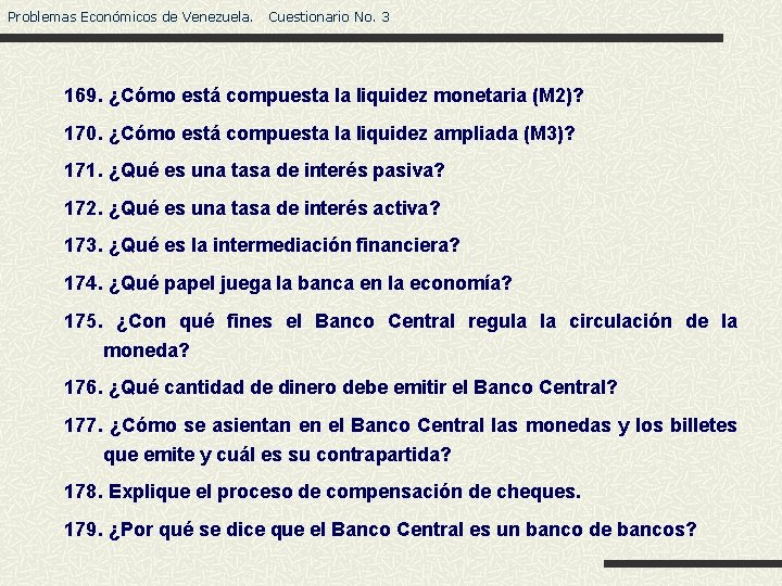 Problemas Económicos de Venezuela. Cuestionario No. 3 169. ¿Cómo está compuesta la liquidez monetaria