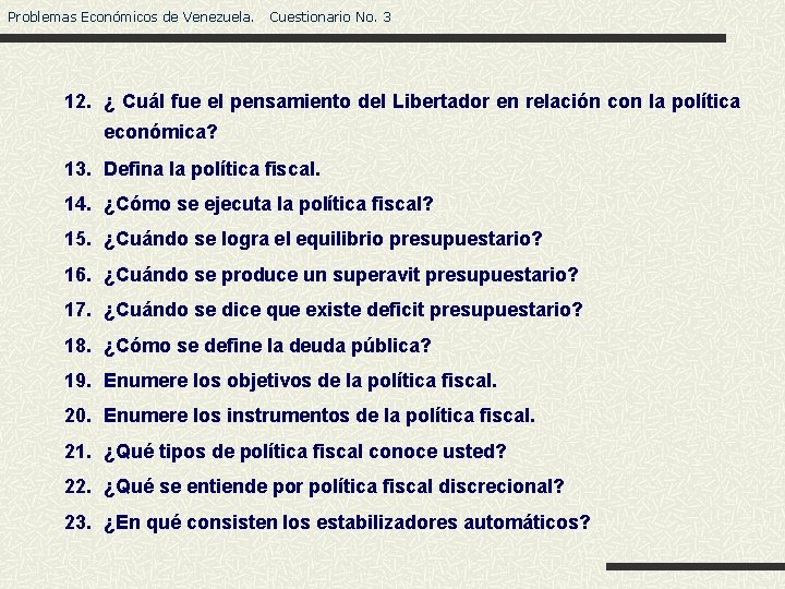 Problemas Económicos de Venezuela. Cuestionario No. 3 12. ¿ Cuál fue el pensamiento del