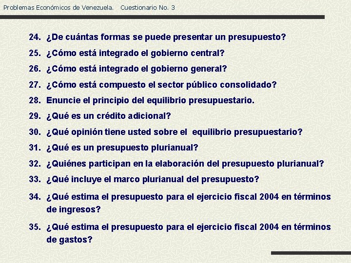 Problemas Económicos de Venezuela. Cuestionario No. 3 24. ¿De cuántas formas se puede presentar