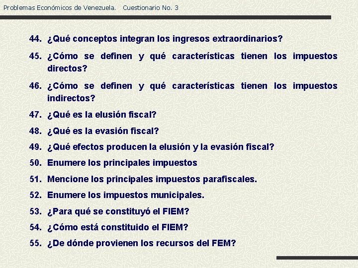 Problemas Económicos de Venezuela. Cuestionario No. 3 44. ¿Qué conceptos integran los ingresos extraordinarios?