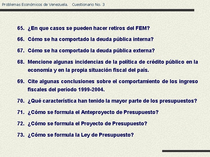 Problemas Económicos de Venezuela. Cuestionario No. 3 65. ¿En que casos se pueden hacer