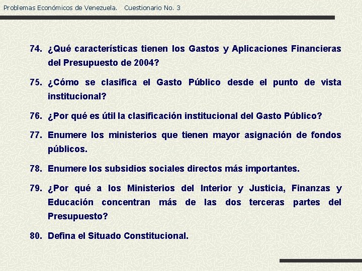 Problemas Económicos de Venezuela. Cuestionario No. 3 74. ¿Qué características tienen los Gastos y