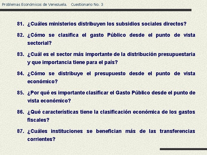 Problemas Económicos de Venezuela. Cuestionario No. 3 81. ¿Cuáles ministerios distribuyen los subsidios sociales