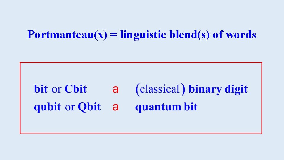 Portmanteau(x) = linguistic blend(s) of words 