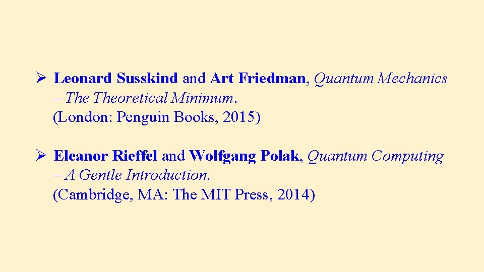 Ø Leonard Susskind and Art Friedman, Quantum Mechanics – Theoretical Minimum. (London: Penguin Books,