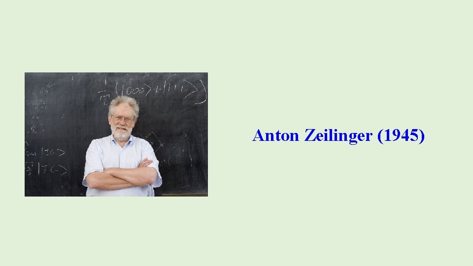 Anton Zeilinger (1945) 