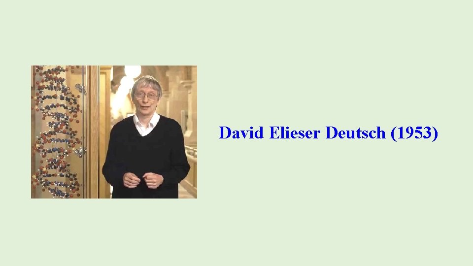 David Elieser Deutsch (1953) 