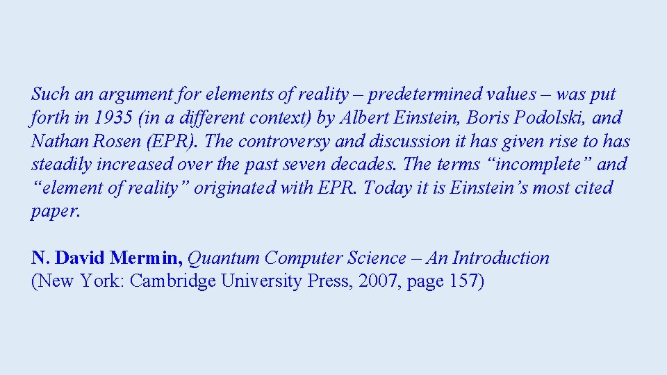 Such an argument for elements of reality – predetermined values – was put forth