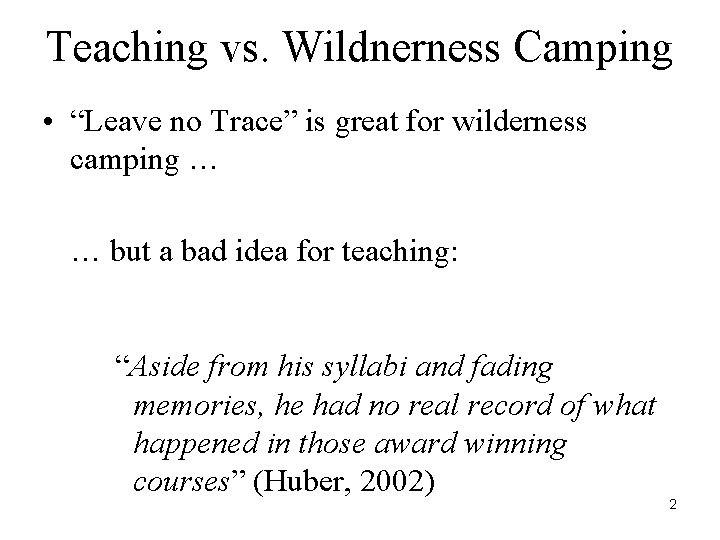 Teaching vs. Wildnerness Camping • “Leave no Trace” is great for wilderness camping …