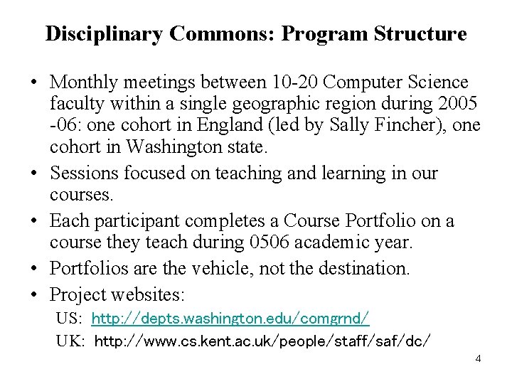 Disciplinary Commons: Program Structure • Monthly meetings between 10 -20 Computer Science faculty within
