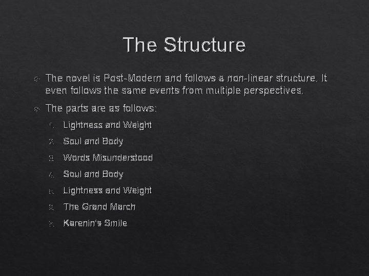 The Structure The novel is Post-Modern and follows a non-linear structure. It even follows