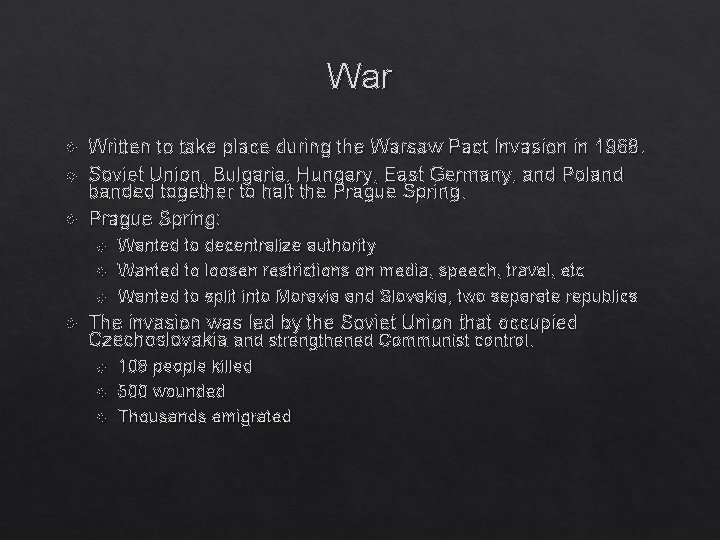 War Written to take place during the Warsaw Pact Invasion in 1968. Soviet Union,