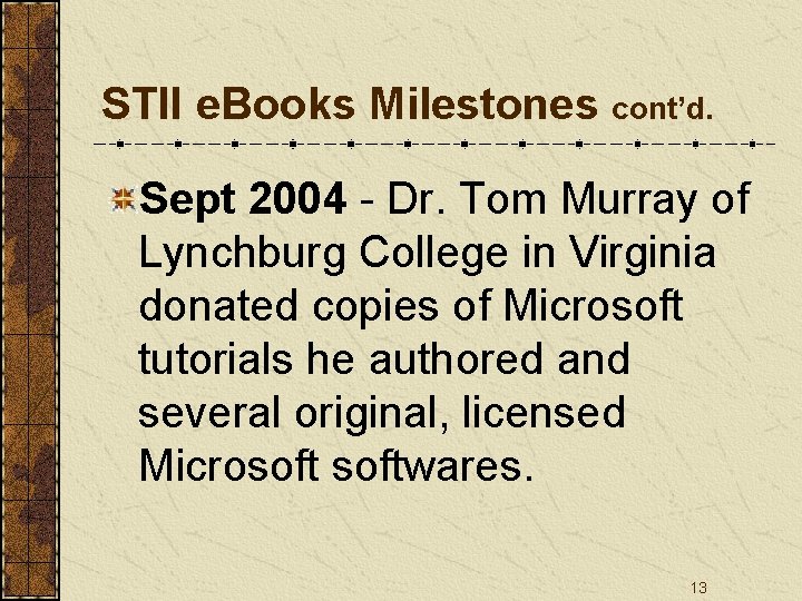 STII e. Books Milestones cont’d. Sept 2004 - Dr. Tom Murray of Lynchburg College