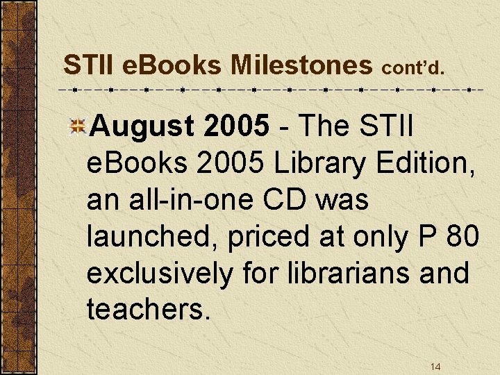 STII e. Books Milestones cont’d. August 2005 - The STII e. Books 2005 Library