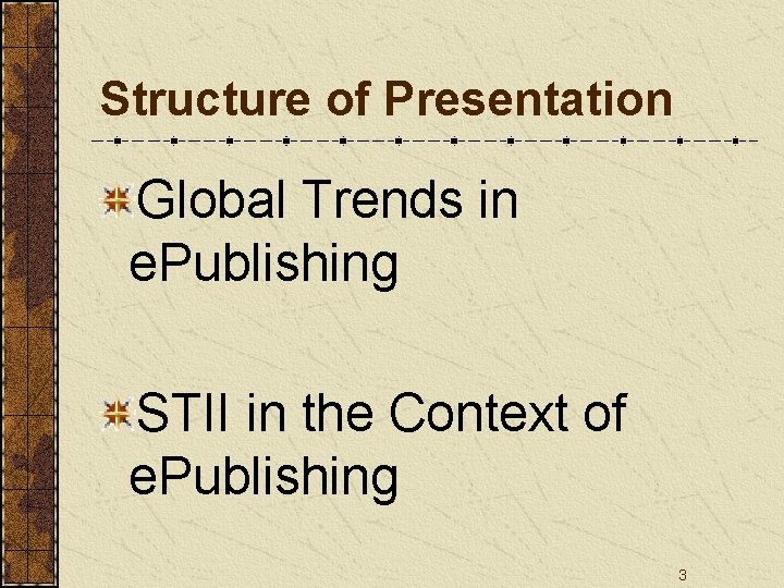 Structure of Presentation Global Trends in e. Publishing STII in the Context of e.