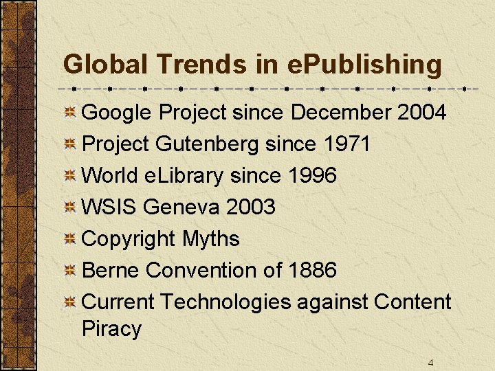 Global Trends in e. Publishing Google Project since December 2004 Project Gutenberg since 1971