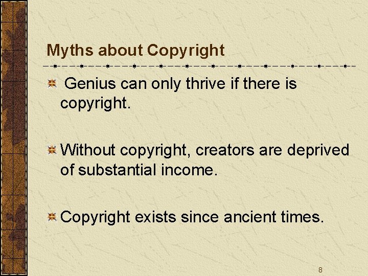 Myths about Copyright Genius can only thrive if there is copyright. Without copyright, creators