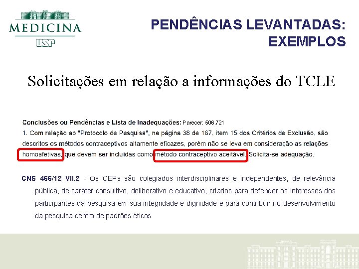 PENDÊNCIAS LEVANTADAS: EXEMPLOS Solicitações em relação a informações do TCLE Parecer: 506. 721 CNS