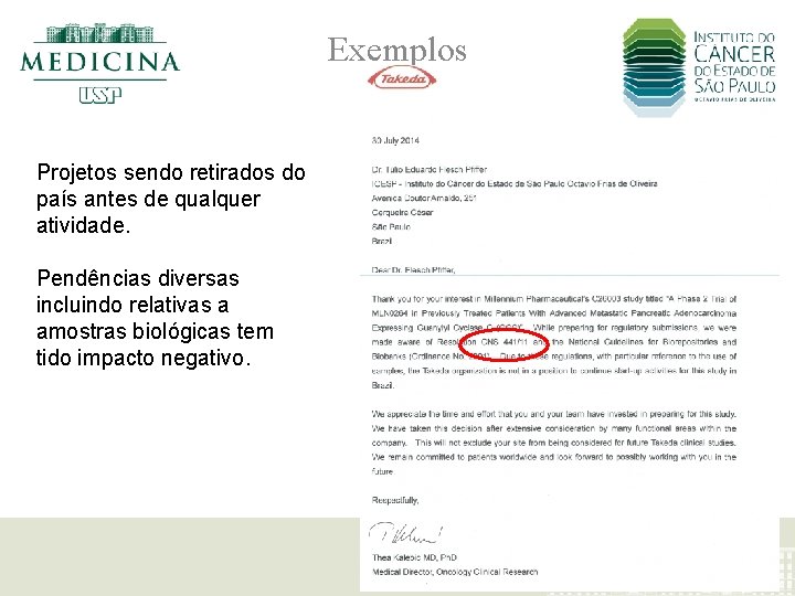 Exemplos Projetos sendo retirados do país antes de qualquer atividade. Pendências diversas incluindo relativas