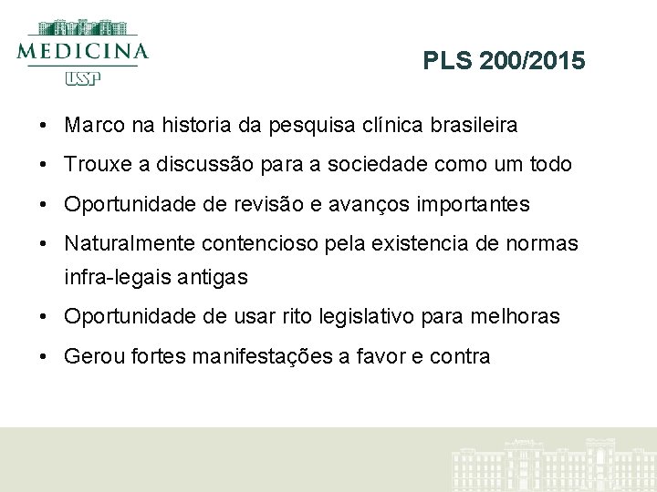 PLS 200/2015 • Marco na historia da pesquisa clínica brasileira • Trouxe a discussão
