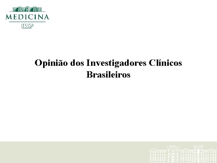 Opinião dos Investigadores Clínicos Brasileiros 