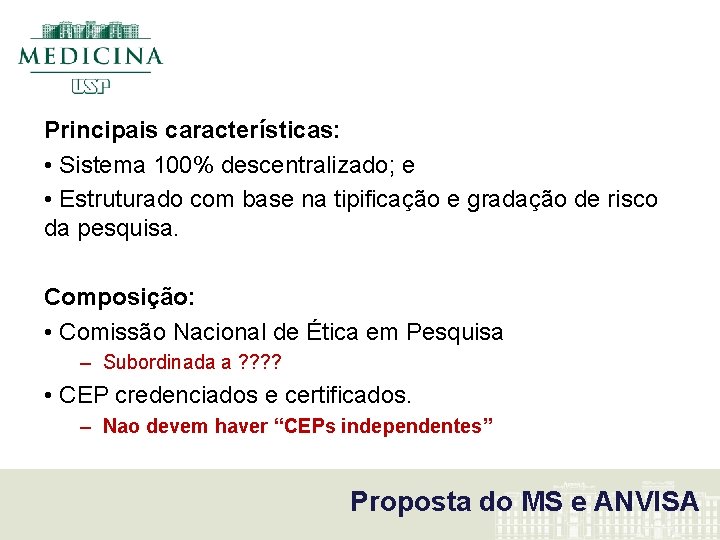 Principais características: • Sistema 100% descentralizado; e • Estruturado com base na tipificação e