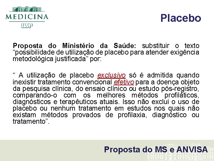 Placebo Proposta do Ministério da Saúde: substituir o texto “possibilidade de utilização de placebo