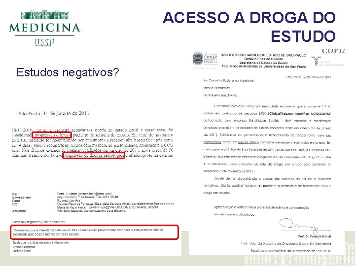 ACESSO A DROGA DO ESTUDO Estudos negativos? 