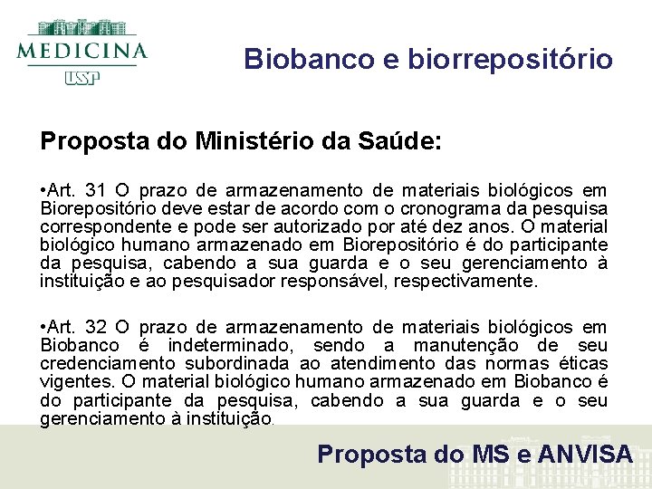 Biobanco e biorrepositório Proposta do Ministério da Saúde: • Art. 31 O prazo de