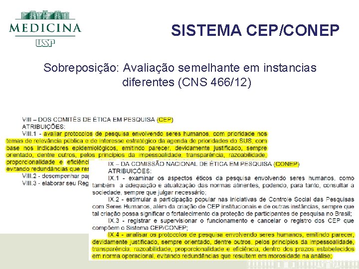 SISTEMA CEP/CONEP Sobreposição: Avaliação semelhante em instancias diferentes (CNS 466/12) 