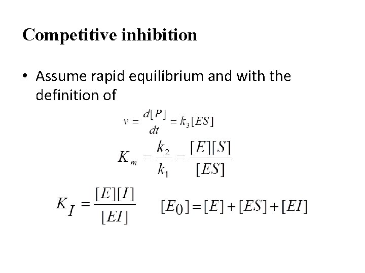 Competitive inhibition • Assume rapid equilibrium and with the definition of 