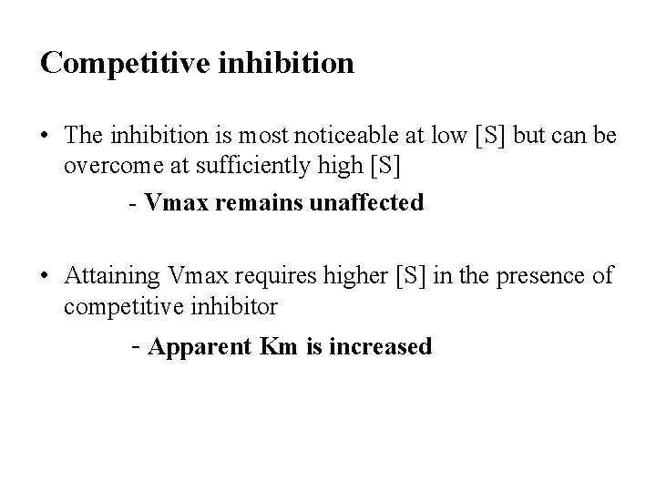 Competitive inhibition • The inhibition is most noticeable at low [S] but can be