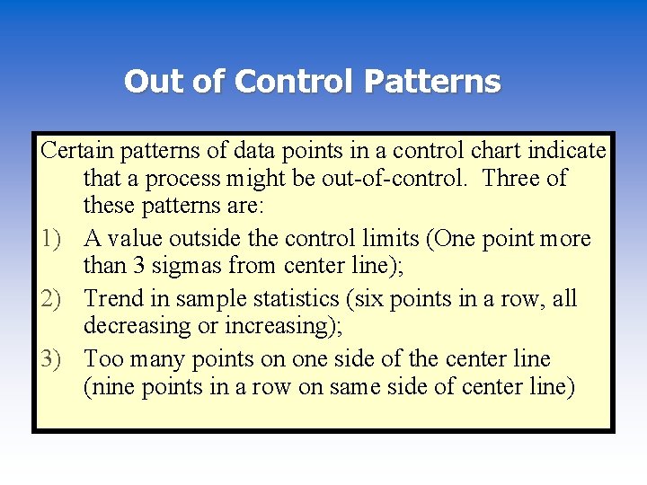Out of Control Patterns Certain patterns of data points in a control chart indicate