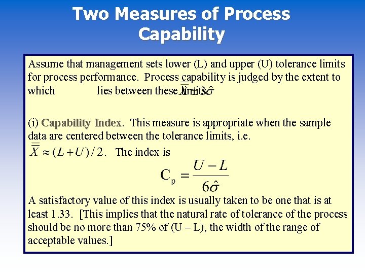 Two Measures of Process Capability Assume that management sets lower (L) and upper (U)