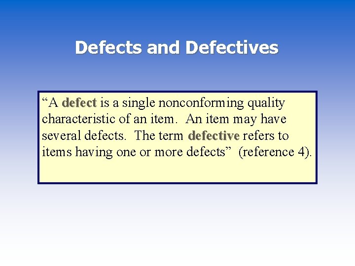 Defects and Defectives “A defect is a single nonconforming quality characteristic of an item.