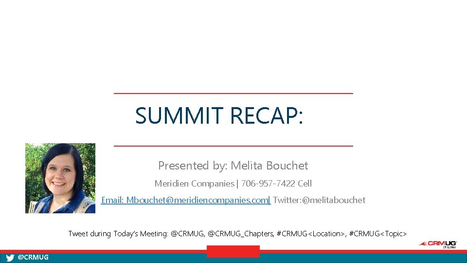 SUMMIT RECAP: Presented by: Melita Bouchet Meridien Companies | 706 -957 -7422 Cell Email: