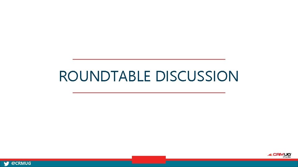 ROUNDTABLE DISCUSSION @CRMUG 