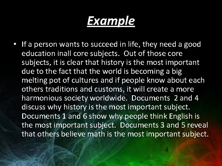Example • If a person wants to succeed in life, they need a good