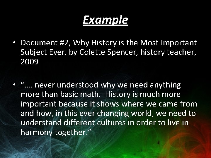 Example • Document #2, Why History is the Most Important Subject Ever, by Colette