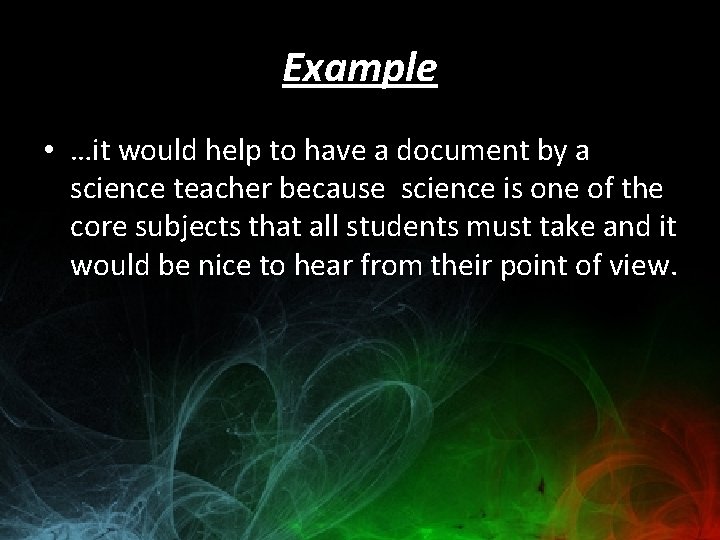 Example • …it would help to have a document by a science teacher because