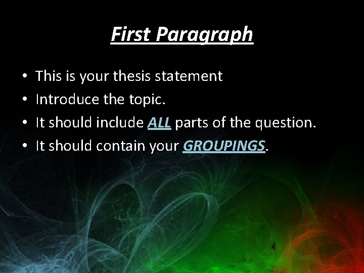 First Paragraph • • This is your thesis statement Introduce the topic. It should