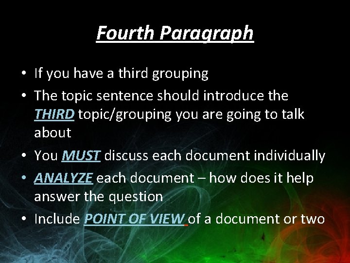 Fourth Paragraph • If you have a third grouping • The topic sentence should