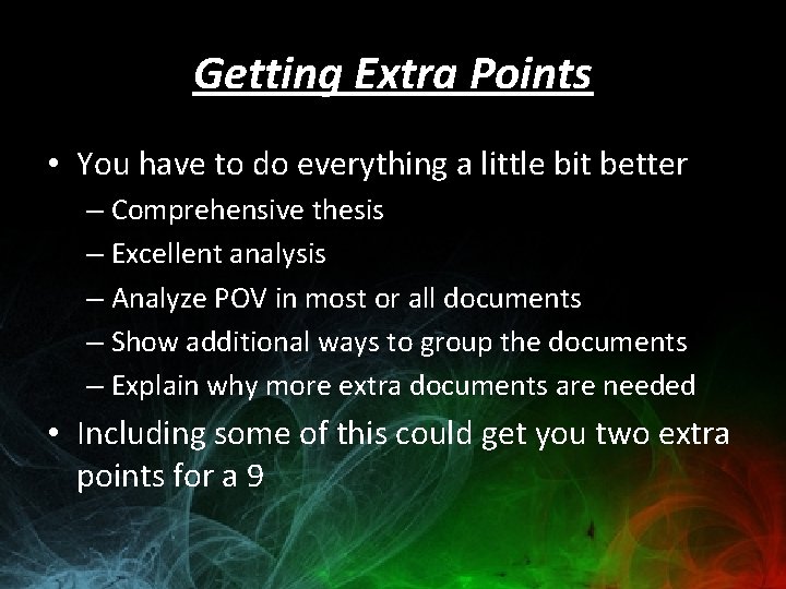Getting Extra Points • You have to do everything a little bit better –