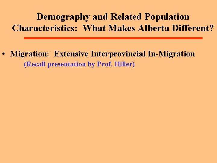 Demography and Related Population Characteristics: What Makes Alberta Different? • Migration: Extensive Interprovincial In-Migration