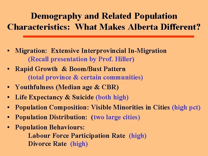 Demography and Related Population Characteristics: What Makes Alberta Different? • Migration: Extensive Interprovincial In-Migration